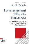 Le case comuni della vita consacrata. Un rinnovato stile di vita per i religiosi alla luce della Laudato si'. E-book. Formato PDF ebook di Onofrio Farinola