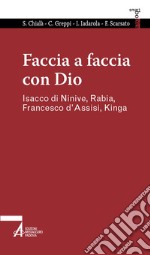 Faccia a faccia con Dio. Isacco di Ninive, Rabi'a, Kinga, Francesco d'Assisi. E-book. Formato PDF ebook