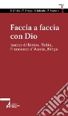 Faccia a faccia con Dio. Isacco di Ninive, Rabi'a, Kinga, Francesco d'Assisi. E-book. Formato PDF ebook di Sabino Chialà