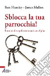 Sblocca la tua parrocchia!. E-book. Formato EPUB ebook