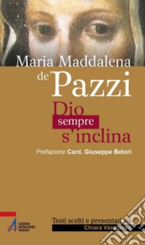 Maria Maddalena de' Pazzi. Dio sempre s'inclina. E-book. Formato PDF ebook di C. Vasciaveo
