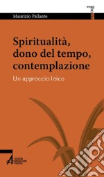 Spiritualità, dono del tempo, contempl.. E-book. Formato PDF ebook