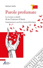 Parole profumate: La lettera ai fedeli di san Francesco d'Assisi. E-book. Formato PDF ebook