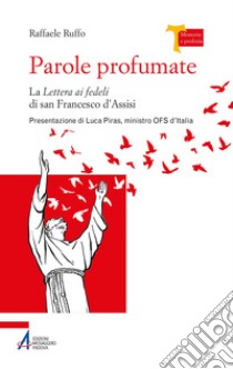 Parole profumate: La lettera ai fedeli di san Francesco d'Assisi. E-book. Formato EPUB ebook di Raffaele Ruffo