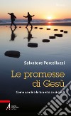 Le promesse di Gesù: Come cambia la tua vita se ci credi. E-book. Formato PDF ebook di Salvatore Porcelluzzi