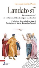 Laudato si'. Persona e relazioni: un contributo al Global compact on education. E-book. Formato PDF ebook