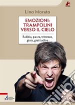 Emozioni: trampolini verso il cielo: Rabbia, paura, tristezza, gioia, gratitudine. E-book. Formato PDF ebook