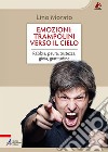 Emozioni: trampolini verso il cielo: Rabbia, paura, tristezza, gioia, gratitudine. E-book. Formato PDF ebook