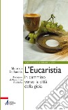 L' Eucaristia. In cammino verso la città della gioia. E-book. Formato EPUB ebook di Maurizio De Sanctis