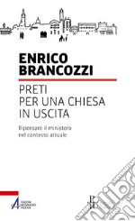 Preti per una Chiesa in uscita: Ripensare il ministero nel contesto attuale. E-book. Formato PDF