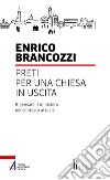 Preti per una Chiesa in uscita: Ripensare il ministero nel contesto attuale. E-book. Formato PDF ebook