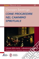 Come progredire nel cammino spirituale: I processi della crescita - Laboratorio formativo. E-book. Formato PDF ebook