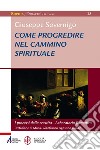 Come progredire nel cammino spirituale: I processi della crescita - Laboratorio formativo. E-book. Formato PDF ebook