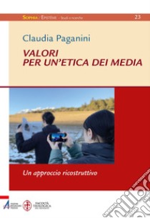 Valori per un'etica dei media: Un approccio ricostruttivo. E-book. Formato PDF ebook di Claudia Paganini