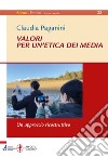 Valori per un'etica dei media: Un approccio ricostruttivo. E-book. Formato PDF ebook di Claudia Paganini