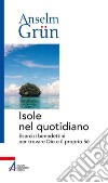 Isole nel quotidiano: Esercizi benedettini per trovare Dio e il proprio Sé. E-book. Formato PDF ebook
