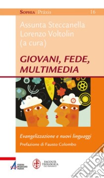 Giovani, fede, multimedia: Evangelizzazione e nuovi linguaggi. E-book. Formato PDF ebook di Assunta Steccanella