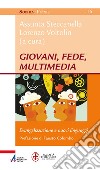 Giovani, fede, multimedia: Evangelizzazione e nuovi linguaggi. E-book. Formato PDF ebook di Assunta Steccanella