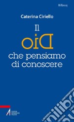 Il Dio che pensiamo di conoscere. E-book. Formato PDF ebook