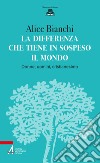 La differenza che tiene in sospeso il mondo: Donne, uomini, cristianesimo. E-book. Formato PDF ebook