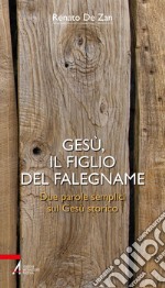 Gesù, il figlio del falegname: Due parole semplici sul Gesù storico. E-book. Formato PDF