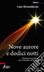 Nove aurore e dodici notti: Meditazioni quotidiane dal 16 dicembre all'Epifania. E-book. Formato PDF