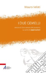 I due gemelli: Amore di Dio e amore per il prossimo. La carità di Papa Luciani. E-book. Formato PDF ebook