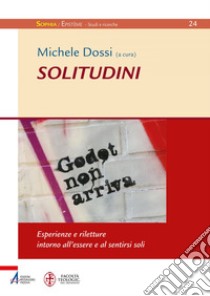 Solitudini: Esperienze e riletture intorno all'essere e al sentirsi soli. E-book. Formato PDF ebook di Michele Dossi