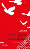 L'aria nuova dello Spirito. E-book. Formato PDF ebook