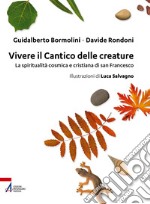 Vivere il Cantico delle creature: La spiritualità cosmica e cristiana di san Francesco. E-book. Formato PDF ebook