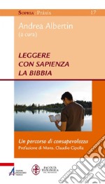 Leggere con sapienza la Bibbia: Un percorso di consapevolezza. E-book. Formato PDF ebook