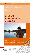 Leggere con sapienza la Bibbia: Un percorso di consapevolezza. E-book. Formato PDF ebook