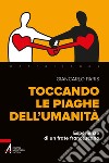 Toccando le piaghe dell'umanità: Esperienze di un frate francescano. E-book. Formato PDF ebook