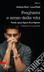 Preghiera e senso della vita: Parole, spazi, figure di un legame. E-book. Formato PDF ebook