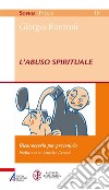 L'abuso spirituale: Riconoscerlo per prevenirlo. E-book. Formato PDF ebook di Giorgio Ronzoni