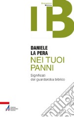 Nei tuoi panni: Significati del guardaroba biblico. E-book. Formato PDF ebook