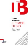 Il timor di Dio: Oltre il rispetto e senza paura. E-book. Formato PDF ebook di Laura Bernardi