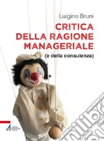 Critica della ragione manageriale: (e della consulenza). E-book. Formato PDF ebook