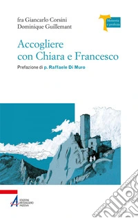 Accogliere con Chiara e Francesco: Guidati dagli Actus Beati Francisci et sociorum eius. E-book. Formato EPUB ebook
