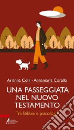 Una passeggiata nel nuovo testamento: Tra Bibbia e psicologia. E-book. Formato EPUB ebook