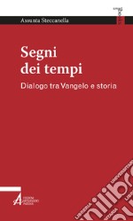 Segni dei tempi: Dialogo tra Vangelo e storia. E-book. Formato PDF ebook