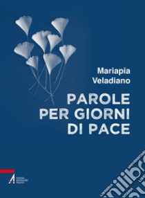 Parole per giorni di pace. E-book. Formato EPUB ebook di Mariapia Veladiano