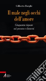 Il male negli occhi dell'amore: Cinquanta risposte sul peccato e dintorni. E-book. Formato PDF ebook