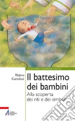 Il battesimo dei bambini: Alla scoperta dei riti e dei simboli. E-book. Formato PDF ebook