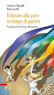 Educare alla pace in tempo di guerra. E-book. Formato PDF ebook di Andrea Bigalli