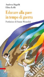 Educare alla pace in tempo di guerra. E-book. Formato PDF ebook