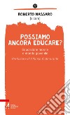 Possiamo ancora educare?: Educazione morale e mondo giovanile. E-book. Formato PDF ebook