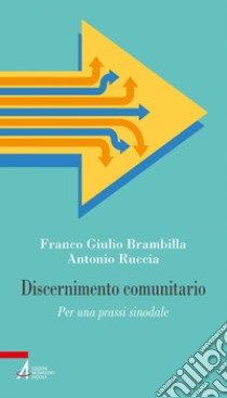 Discernimento comunitario: Per una prassi sinodale. E-book. Formato PDF ebook di Franco Giulio Brambilla