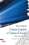 Chiara Lubich e Chiara d'Assisi: Una scia di luce. E-book. Formato PDF ebook di Sabina Caligiani