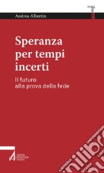 Speranza per tempi incerti: Il futuro alla prova della fede. E-book. Formato PDF ebook